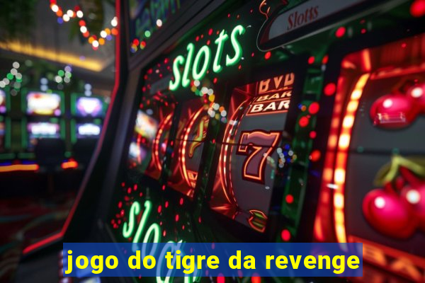 jogo do tigre da revenge